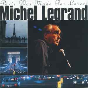 Download Michel Legrand - Paris Was Made For Lovers