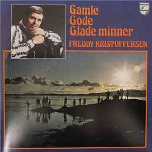 Download Freddy Kristoffersen - Gamle Gode Glade Minner