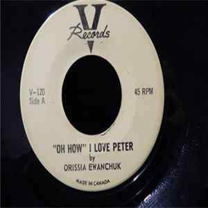 Download Orissia Ewanchuk - "Oh How" I Love Peter / "The Bashful Lover"