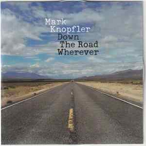 Download Mark Knopfler - Down The Road Wherever