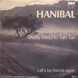 Download Hanibal - Dusty Road To Tan Tan / Let's Be Friends Again