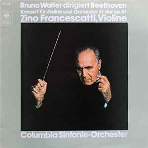 Download Beethoven - Bruno Walter, Zino Francescatti, Columbia Sinfonie-Orchester - Konzert Für Violine Und Orchester