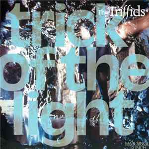 Download The Triffids - Trick Of The Light