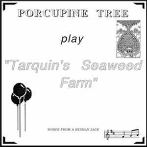 Download Porcupine Tree - Tarquins Seaweed Farm
