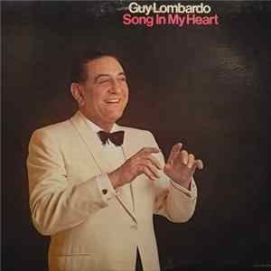 Download Guy Lombardo And His Royal Canadians - Song In My Heart