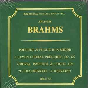 Download Johannes Brahms, Haig Mardirosian - Prelude & Fugue In A Minor / Eleven Choral Preludes, Op. 122 / Choral Prelude & Fugue On "O Traurigkeit, O Herzlied"