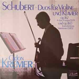 Download Schubert, Gidon Kremer, Oleg Maisenberg - Duos Für Violine Und Klavier Op. 162 A-dur D. 574 Und Op. 160 Introduktion & Variationen D. 802