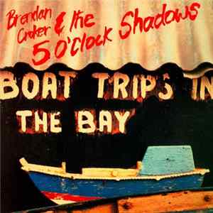 Download Brendan Croker & The 5 O'Clock Shadows - Boat Trips In The Bay