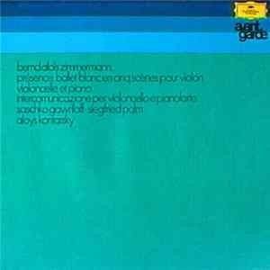 Download Bernd Alois Zimmermann / Saschko Gawriloff / Siegfried Palm / Aloys Kontarsky - Présence: Ballet Blanc En Cinq Scènes Pour Violon, Violoncelle Et Piano / Intercomunicazione Per Violoncello Et Pianoforte