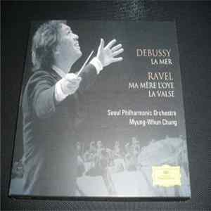 Download Debussy & Ravel, Myung-Whun Chung, Seoul Philharmonic Orchestra - La Mer & Ma Mère L'Oye - La Valse