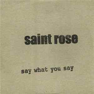 Download Saint Rose - Say What You Say