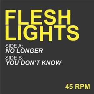 Download Flesh Lights - No Longer / You Don't Know