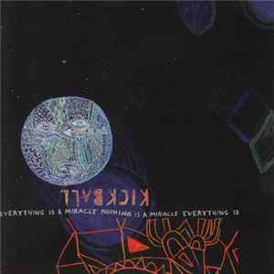 Download Kickball - Everything Is A Miracle Nothing Is A Miracle Everything Is