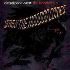 Download Diesel Park West - When The Hoodoo Comes
