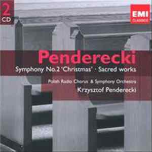 Download Penderecki - Krzysztof Penderecki, Polish Radio Chorus, Polish Radio Symphony Orchestra - Symphony No. 2 'Christmas' / Sacred Works
