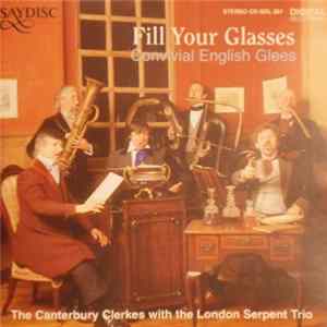 Download Canterbury Clerkes with London Serpent Trio - Fill Your Glasses * Convival English Glees
