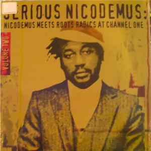 Download Nicodemus - Serious Nicodemus : Nicodemus Meets Roots Radics At Channel One Volume Two