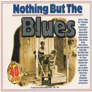 Download Various - Nothing But The Blues (Recordings By The Greatest Musicians Of Blues 1923 - 1948)