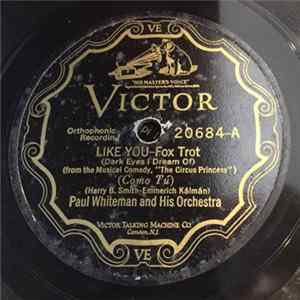 Download Paul Whiteman And His Orchestra / Nat Shilkret And The Victor Orchestra - Like You / Dear Eyes That Haunt Me