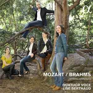 Download Quatuor Voce, Lise Berthaud - Wolfgang Amadeus Mozart, Johannes Brahms - String Quintets