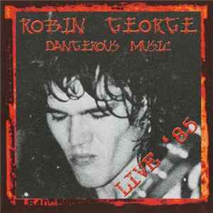 Download Robin George - Dangerous Music Live '85