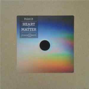 Download Point B - Heart Of Matter