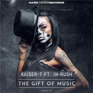 Download Kaiser-T Ft. In-Rush - The Gift Of Music (We Love Hardstyle Anthem)
