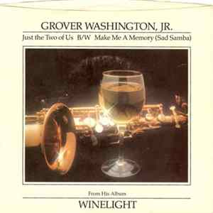 Download Grover Washington, Jr. - Just The Two Of Us B/W Make Me A Memory (Sad Samba)