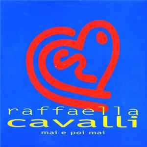 Download Raffaella Cavalli - Mai E Poi Mai