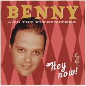 Download Benny And The Fly-By-Niters - Hey Now !