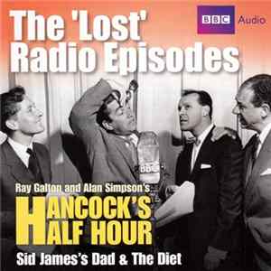 Download Ray Galton & Alan Simpson, Tony Hancock - Ray Galton And Alan Simpson's Hancock's Half Hour: The 'Lost' Radio Episodes
