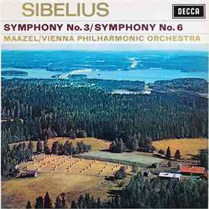 Download Sibelius, Maazel / Vienna Philharmonic Orchestra - Symphony No. 3 / Symphony No. 6