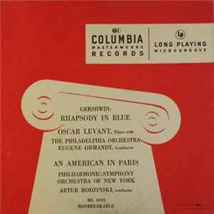 Download Gershwin - Oscar Levant, The Philadelphia Orchestra, Eugene Ormandy / Philharmonic-Symphony Orchestra Of New York, Artur Rodzinski - Rhapsody In Blue / An American In Paris