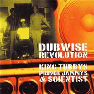 Download King Tubbys, Prince Jammys & Scientist - Dubwise Revolution