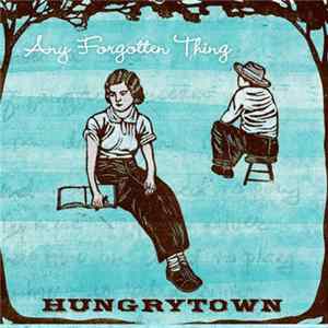 Download Hungrytown - Any Forgotten Thing