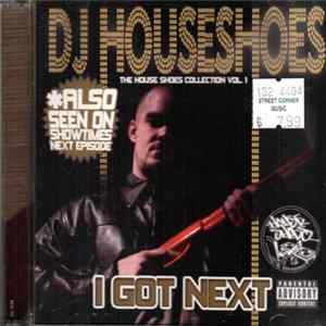 Download DJ Houseshoes - The House Shoes Collection Vol. 1: I Got Next