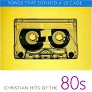 Download Various - Songs That Defined A Decade (Christian Hits Of The 80s)