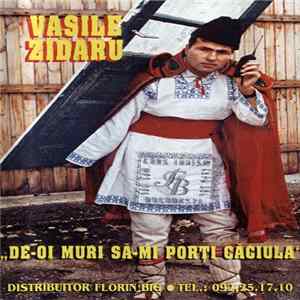 Download Vasile Zidaru - De-oi Muri Să-mi Porți Căciula