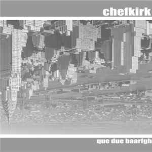Download Chefkirk - Que Due Baarfgh