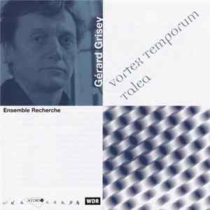 Download Gérard Grisey - Ensemble Recherche - Vortex Temporum - Taléa