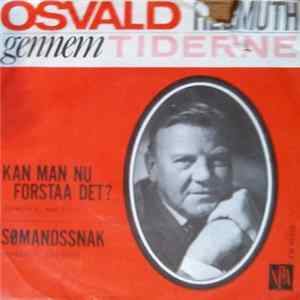 Download Osvald Helmuth - Kan Man Nu Forstaa Det? / Sømandssnak