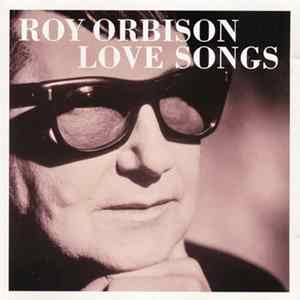 Download Roy Orbison - Love Songs