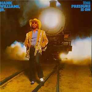 Download Hank Williams, Jr. - The Pressure Is On