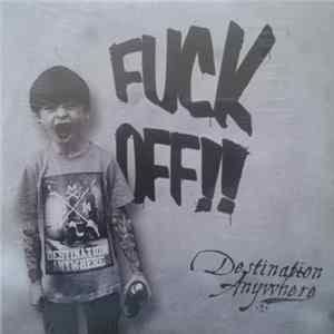 Download Destination Anywhere - Fuck Off!!