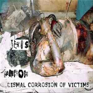 Download Jesus Shawcross - Dismal Corrosion Of Victims