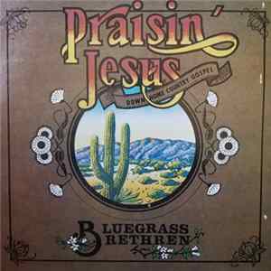 Download Bluegrass Brethren - Praisin' Jesus - Down Home Country Gospel