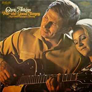 Download Chet Atkins - For The Good Times And Other Country Moods