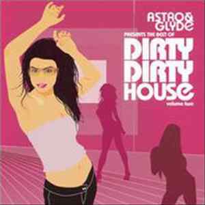 Download Various - Astro & Glyde Presents The Best Of Dirty Dirty House Volume Two