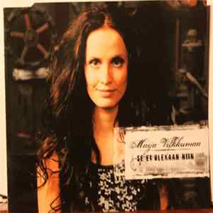 Download Maija Vilkkumaa - Se Ei Olekaan Niin
