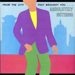 Download Various - From The City That Brought You... Absolutely Nothing